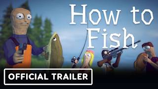 How to Fish - Official Launch Trailer