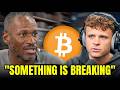 THIS CHANGES EVERYTHING! The Markets Are Not Ready for What’s Coming - Jack Mallers &amp; Arthur Hayes