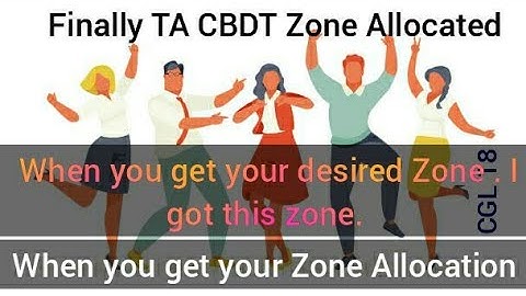 Finally TA CBDT CGL18 zone allocation. I got this zone......