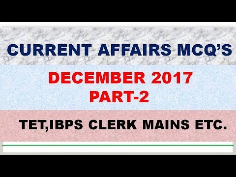 CURRENT AFFAIRS MCQ’S DECEMBER 2017 TET,IBPS PO,RRB PO ETC