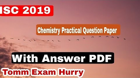 ISC 2019 Chemistry Practical Full paper class 12 .This will come 100%
