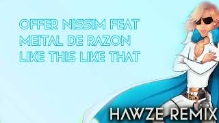 Offer Nissim Feat. Meital De Razon - Like This Like That ( Hawze Remix )