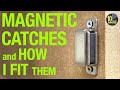 Magnetic Catches and How I Fit Them [video #334)