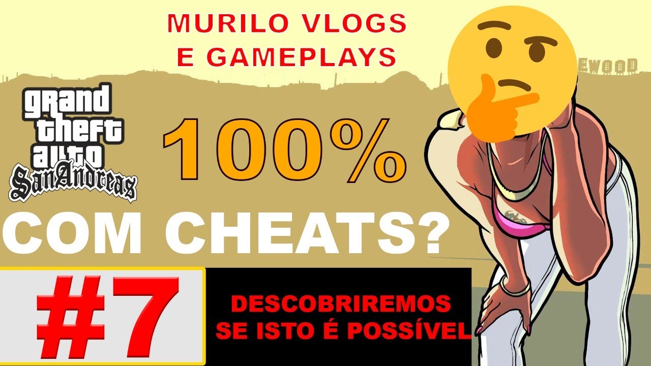 7 GTA SAN ANDREAS 100% COM CHEATS FINAL - É POSSÍVEL ZERAR 100% COM CHEATS  SIM SENHOR! COMPROVADO! 