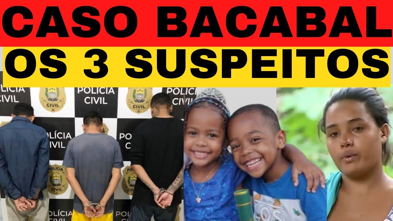 🚨 CASO BACABAL 3 SUSPEITOS QUEM SÃO A MÃE FALOU A VERDADE