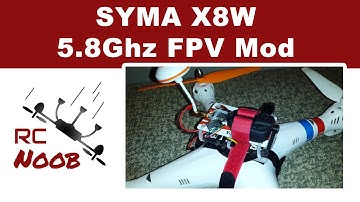 Syma X8W Modded for 5.8Ghz FPV Flying