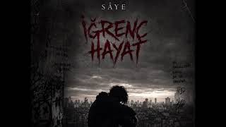 SÂYE - İğrenç hayat