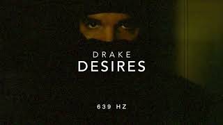 Drake - Desires (Ft. Future) [639 Hz Heal Interpersonal Relationships]