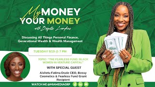 My Money Your Money | Aishetu Fatima Dozie | The Fearless Fund: Black Women in Venture Capital