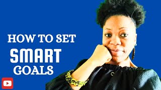 A COMPLETE GUIDE ON HOW TO SET S.M.A.R.T GOALS
