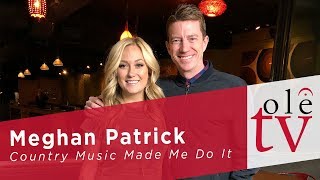Meghan Patrick - Country Music Made Me Do It