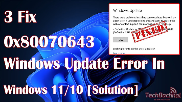 Cách khắc phục lỗi update win 10 error 0x80070643