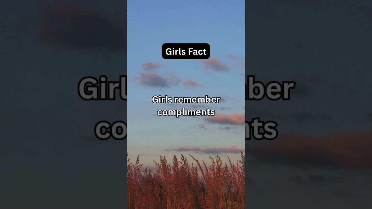 Girls remember compliments... 