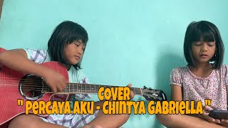 Percaya Aku - Chintya Gabriela ( Cover Feby & Sheren )