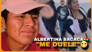 POR ESTA RAZÓN ALBERTINA SACACA🇧🇴 HABIA DEJADO POR UN TIEMPO LAS REDES❌️ "Me Duele"😬❌️, [REACCIÓN]