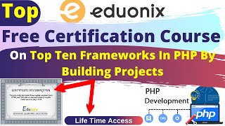 Top Free Certification Course On Ten Frameworks In PHP By Building Projects By Eduonix.