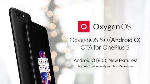 OxygenOS 5.0 Oreo for OnePlus 5 [Official OTA] | What