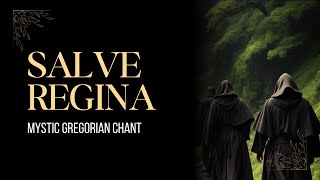 Salve Regina Mystic Gregorian Chant