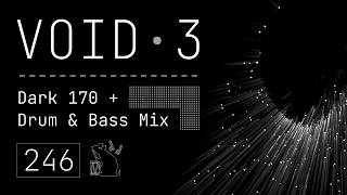Void 3 | Dark 170 + Drum & Bass Mix