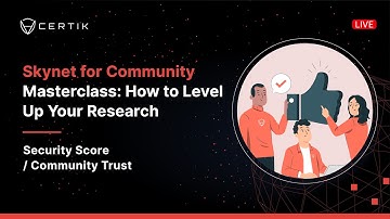 Security Score Community Trust | Skynet for Community Masterclass | CertiK