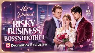 Risky Business With My Boss's Brother | Her True Love Came Unexpectedly #dramabox
