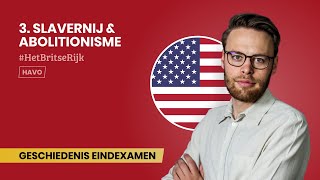 3 | SLAVERNIJ & ABOLITIONISME | #BRITSERIJK | EXAMEN GESCHIEDENIS