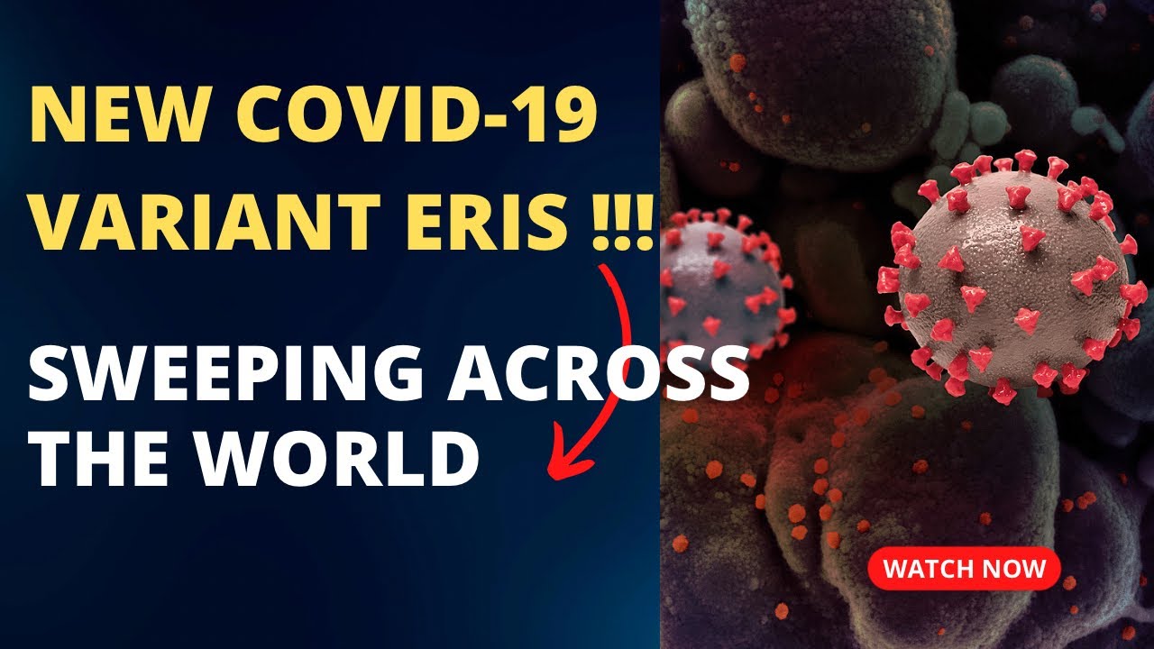 New COVID-19 Variant Eris Sweeping Across the World |@AvidEcho | Health ...