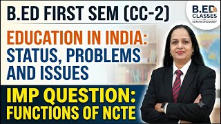 B.ED FIRST SEM || FUNCTIONS OF NCTE || CC-2 EDUCATION IN INDIA || IMPORTANT QUESTIONS ||