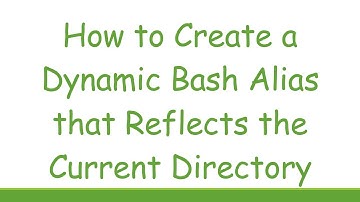 How to Create a Dynamic Bash Alias that Reflects the Current Directory