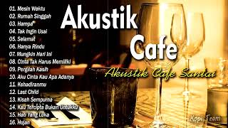 AKUSTIK CAFE SANTAI 2023 Full Album - AKUSTIK LAGU INDONESIA 2023