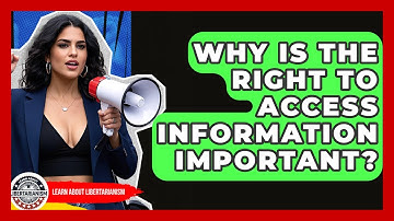 Why Is The Right To Access Information Important? - Learn About Libertarianism