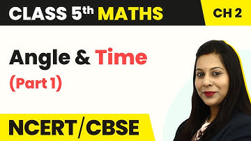 Angle and Time (Part 1) - Shapes and Angles | Class 5 Maths Chapter 2 | CBSE 2024-25