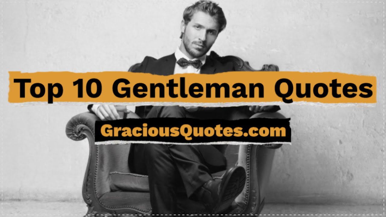 Top 10 Gentleman Quotes Gracious Quotes YouTube