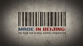 Made in Beijing: The Plan for Global Market Domination
