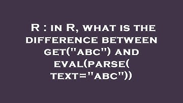 R : in R, what is the difference between get("abc") and eval(parse(text="abc"))
