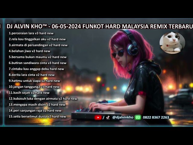 DJ ALVIN KHO™ - 06-05-2024 FUNKOT HARD MALAYSIA REMIX TERBARU class=