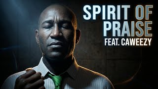 Latest Gospel EDM Spirit Of Praise Ft. Caweezy