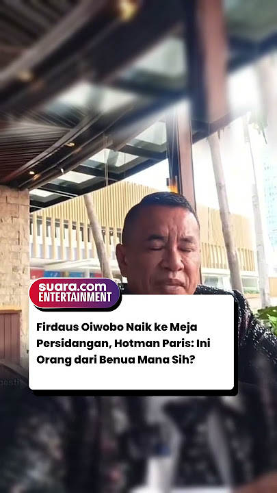 Firdaus Oiwobo Naik ke Meja Persidangan, Hotman Paris: Ini Orang dari Benua Mana Sih?