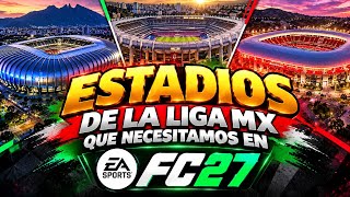 ESTADIOS DE LA LIGA MX QUE NECESITAMOS EN FC 27