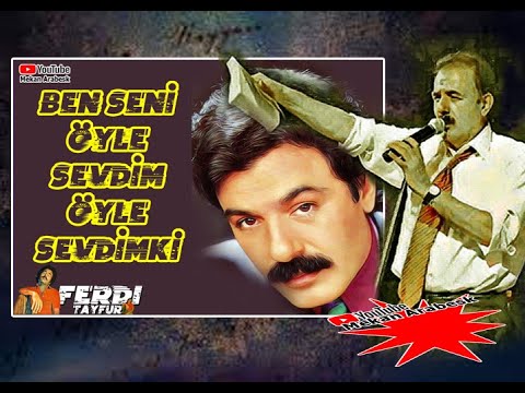 Ben Seni Öyle Sevdim Öyle Sevdimki / Ferdi Tayfur Şarkıları