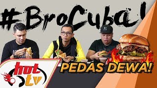 Bro Cuba : Burger pedas TAHAP DEWA!!