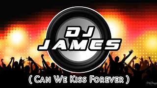 Can We Kiss Forever By Kina - [ Igat - Igat 132 Bpm Remix 2021 ] Dj James Remixes