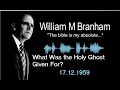 William Branham -- What Was The Holy Ghost Given For? -- 17/12/1959