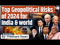 Key geopolitical challenges reshaping india and world affairs in 2024  upsc mains