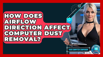 How Does Airflow Direction Affect Computer Dust Removal? - Your Computer Companion