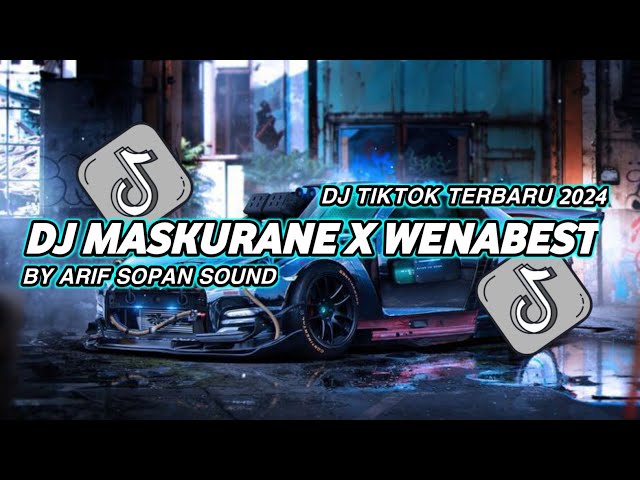 DJ MASKURANE X WENABEST BY ARIF SOPAN SOUND Dimas Sopan||DJ TIKTOK TERBARU 2024 LAGI TRENDING !!! class=