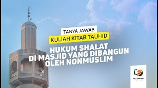 Hukum Shalat Di Masjid yang Dibangun oleh Nonmuslim