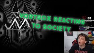 @Vortrox reacts to society