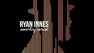 Watch Ryan Innes Something Natural video