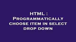 HTML : Programmatically choose item in select drop down
